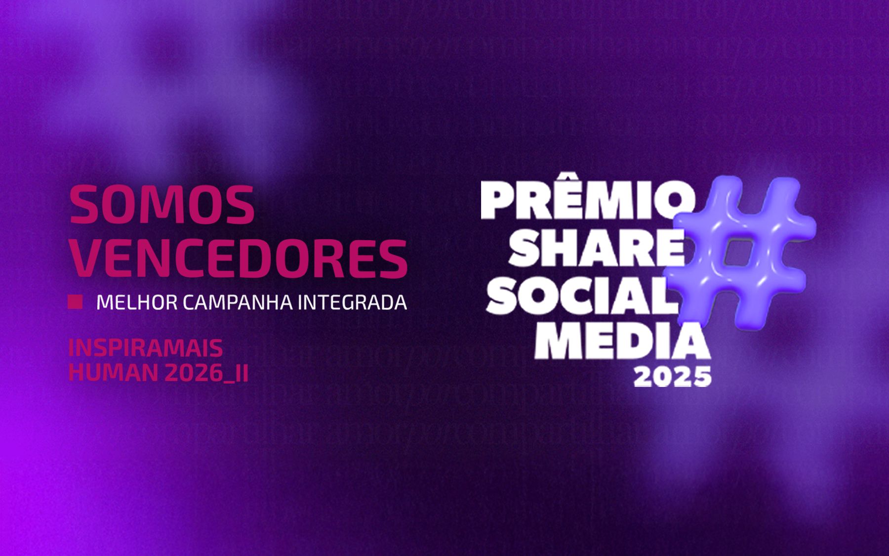 Arte de celebração: INSPIRAMAIS Human 2026_II vencedor de Melhor Campanha Integrada no Prêmio Share Social Media 2025.